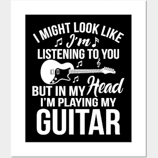 I might look like I'm listening to you, But in my head I'm playing my guitar Posters and Art